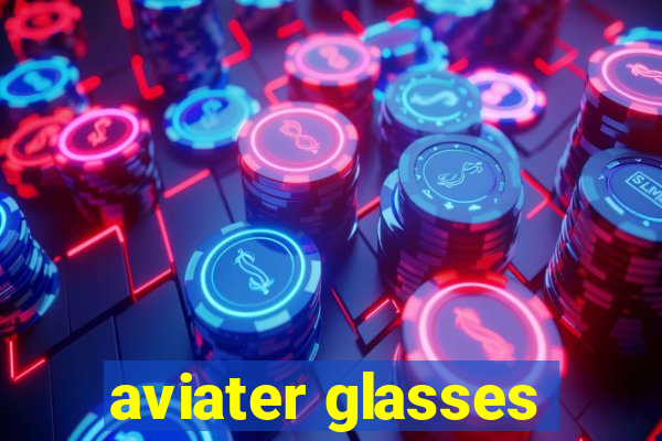 aviater glasses